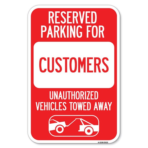 Reserved Parking for Customers Unauthori Heavy-Gauge Aluminum Sign, 12" x 18", A-1218-23121